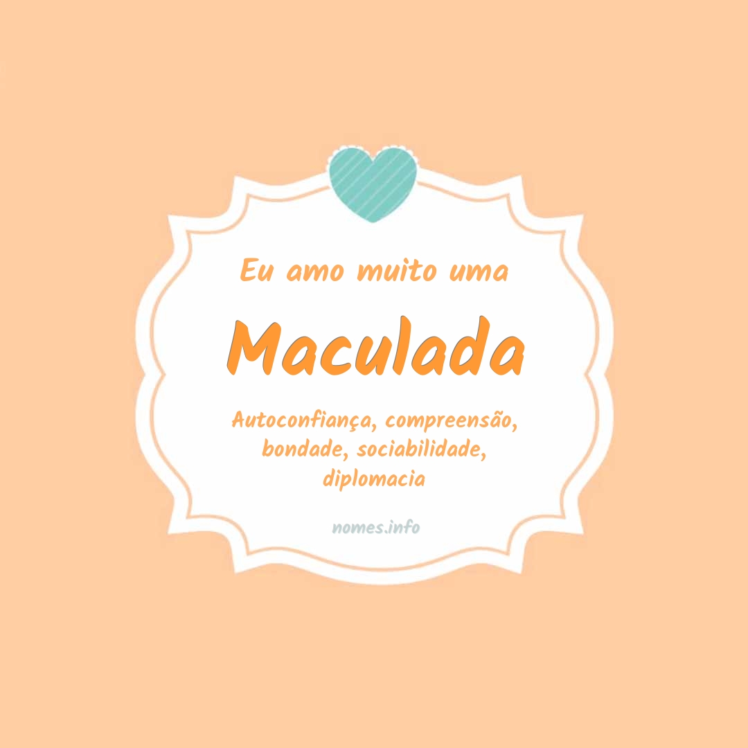 Eu amo muito Maculada