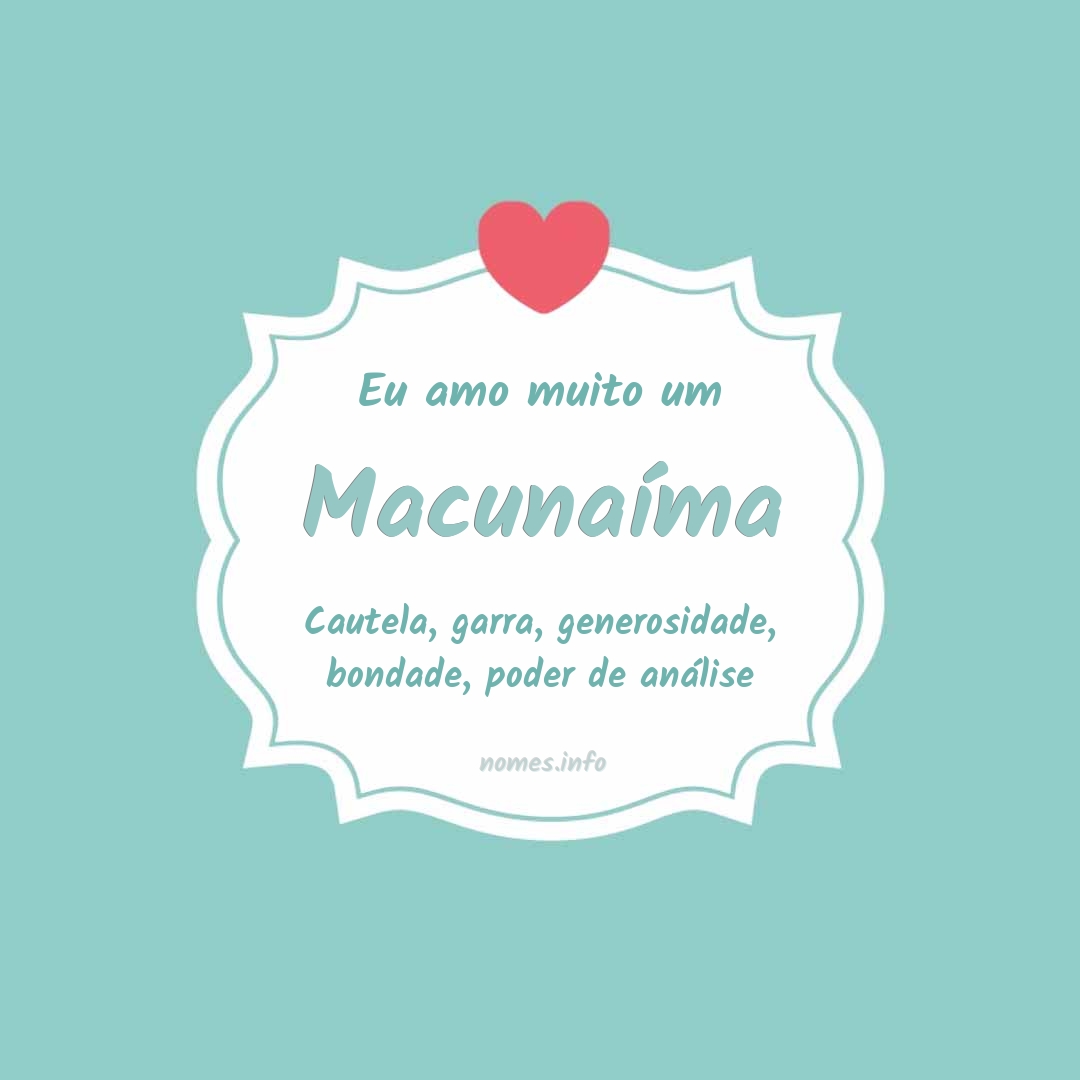 Eu amo muito Macunaíma