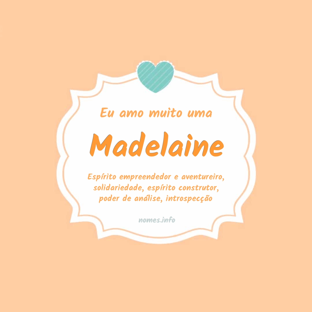 Eu amo muito Madelaine