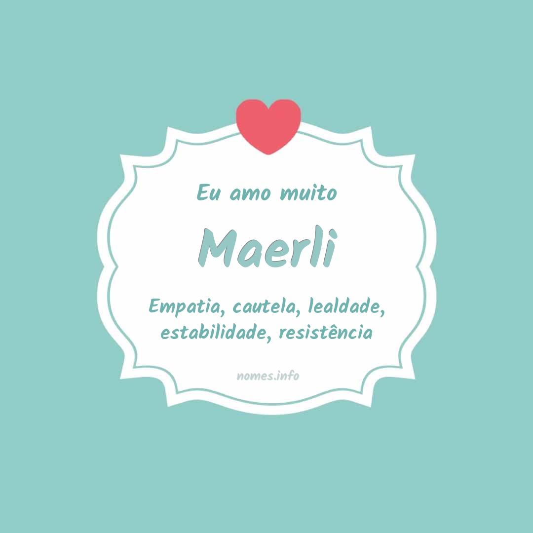 Eu amo muito Maerli