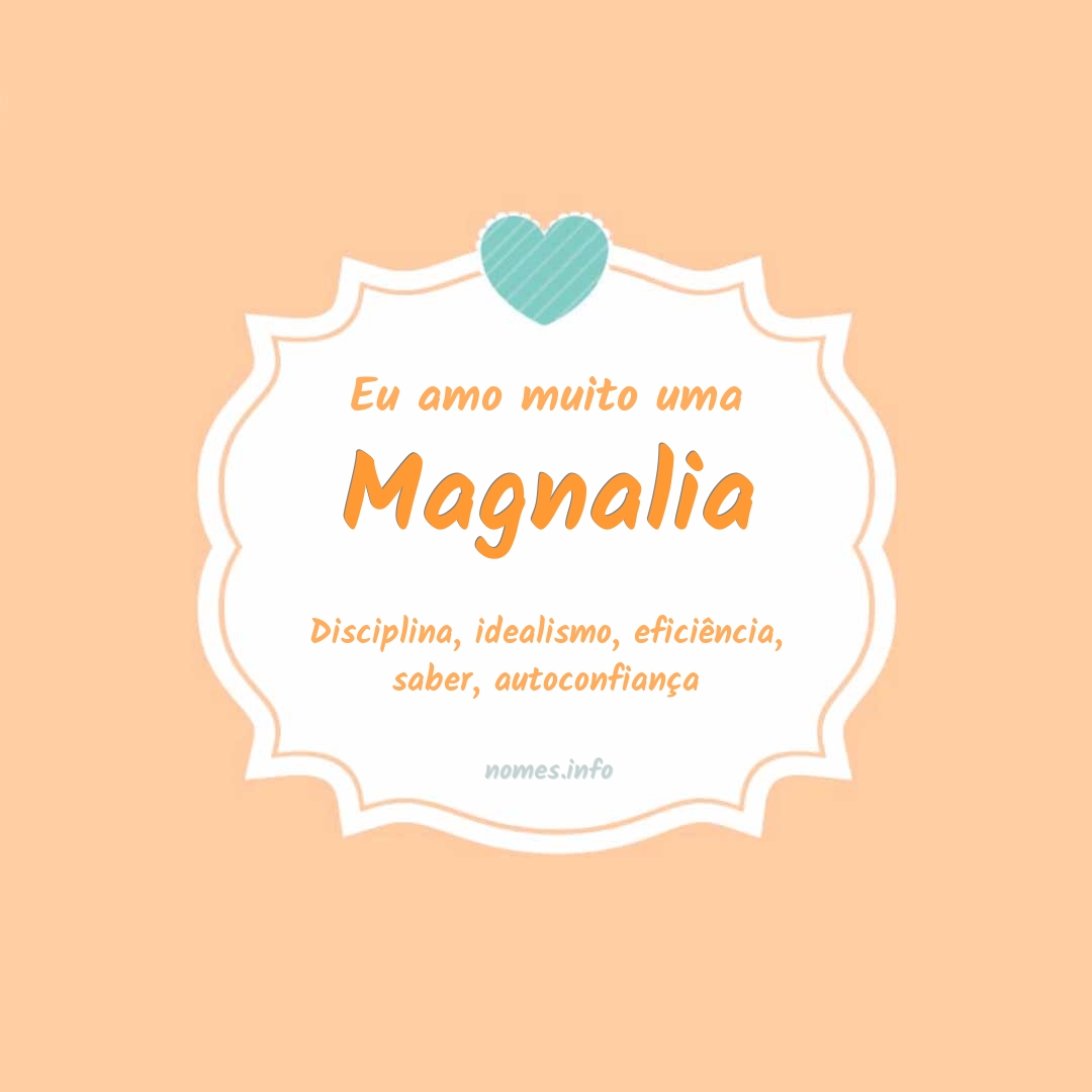 Eu amo muito Magnalia