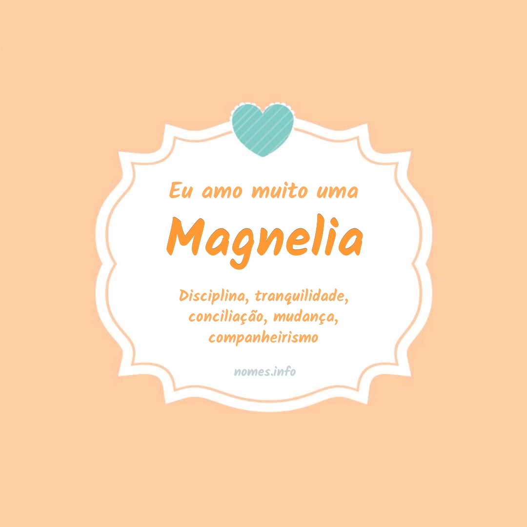 Eu amo muito Magnelia