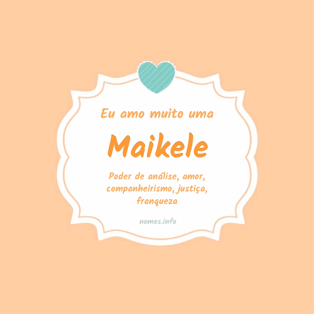 Eu amo muito Maikele