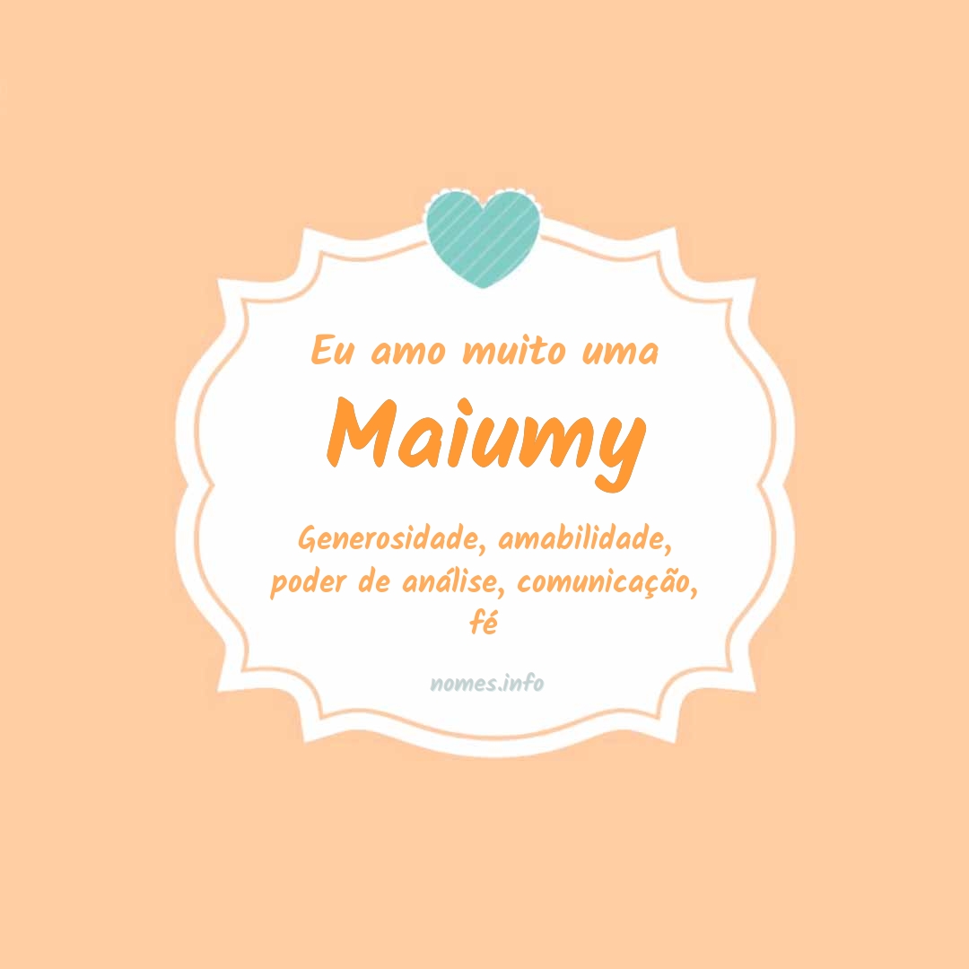 Eu amo muito Maiumy