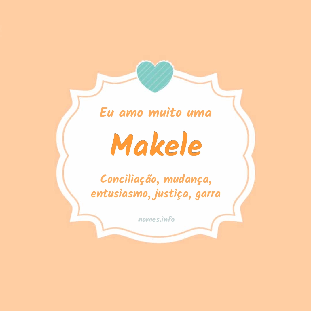 Eu amo muito Makele