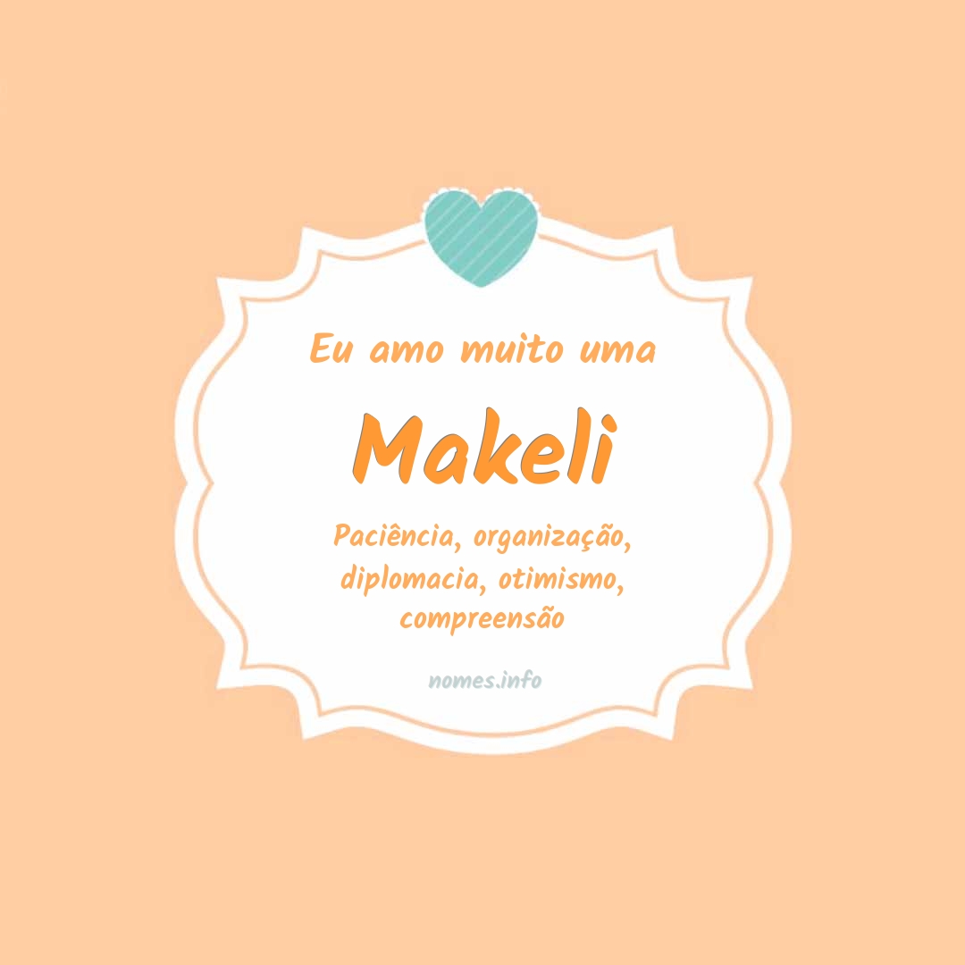 Eu amo muito Makeli