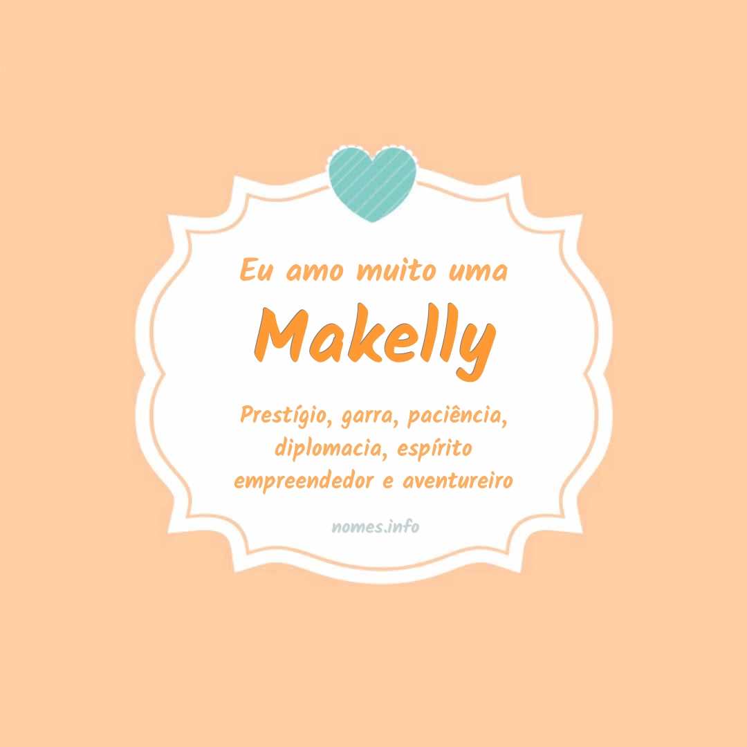 Eu amo muito Makelly