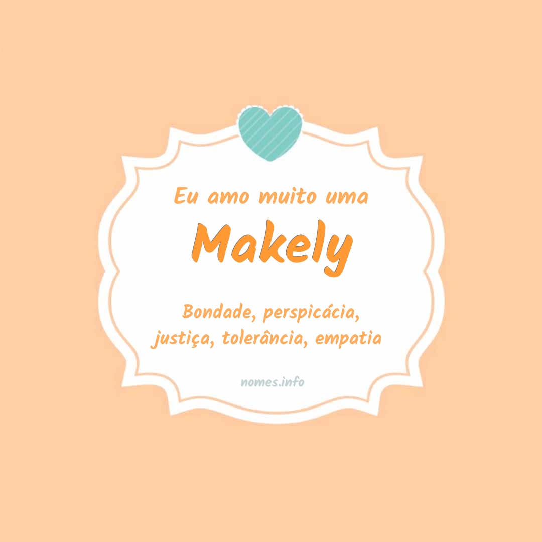 Eu amo muito Makely