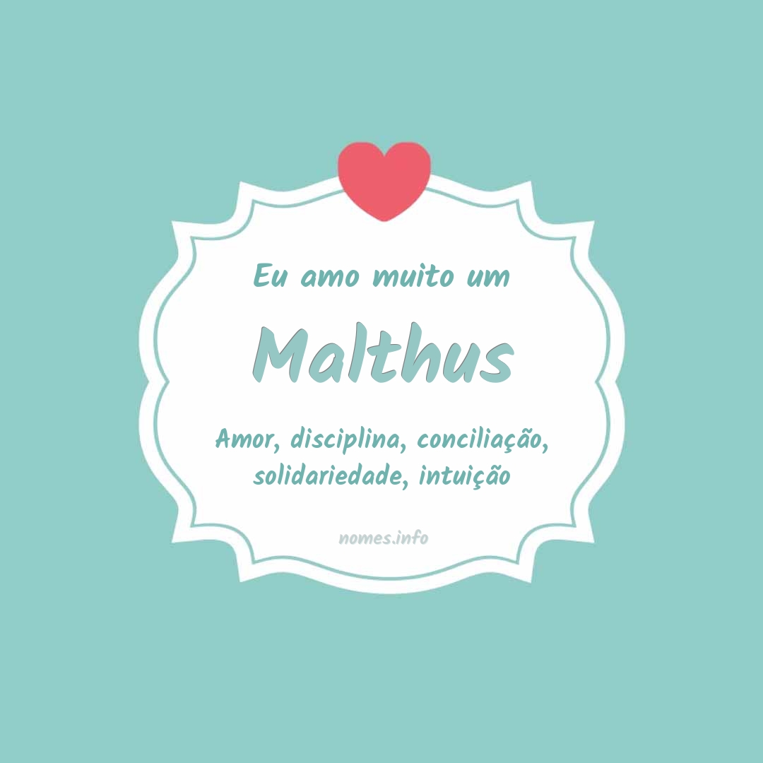 Eu amo muito Malthus