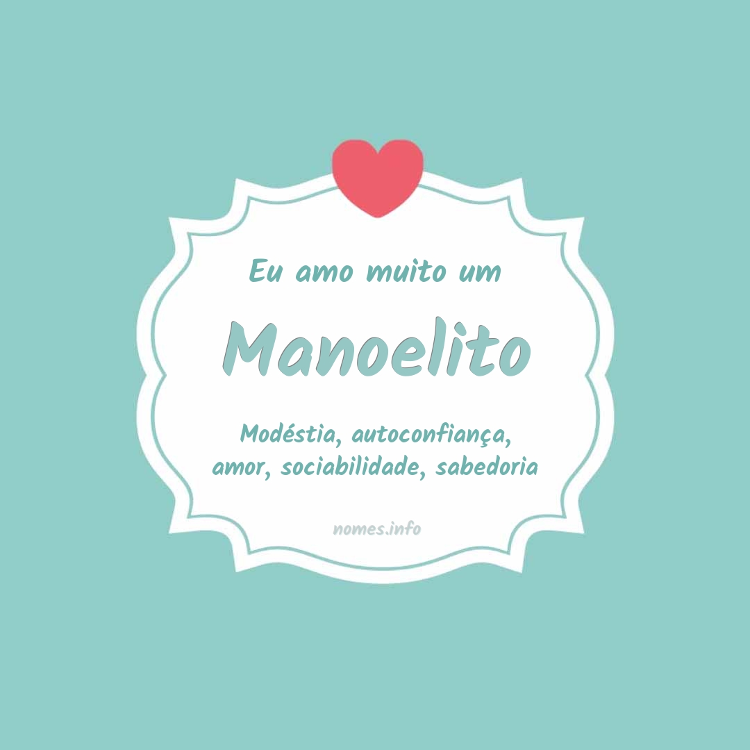 Eu amo muito Manoelito