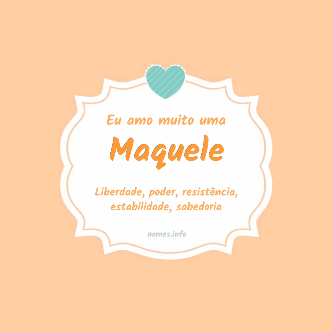 Eu amo muito Maquele