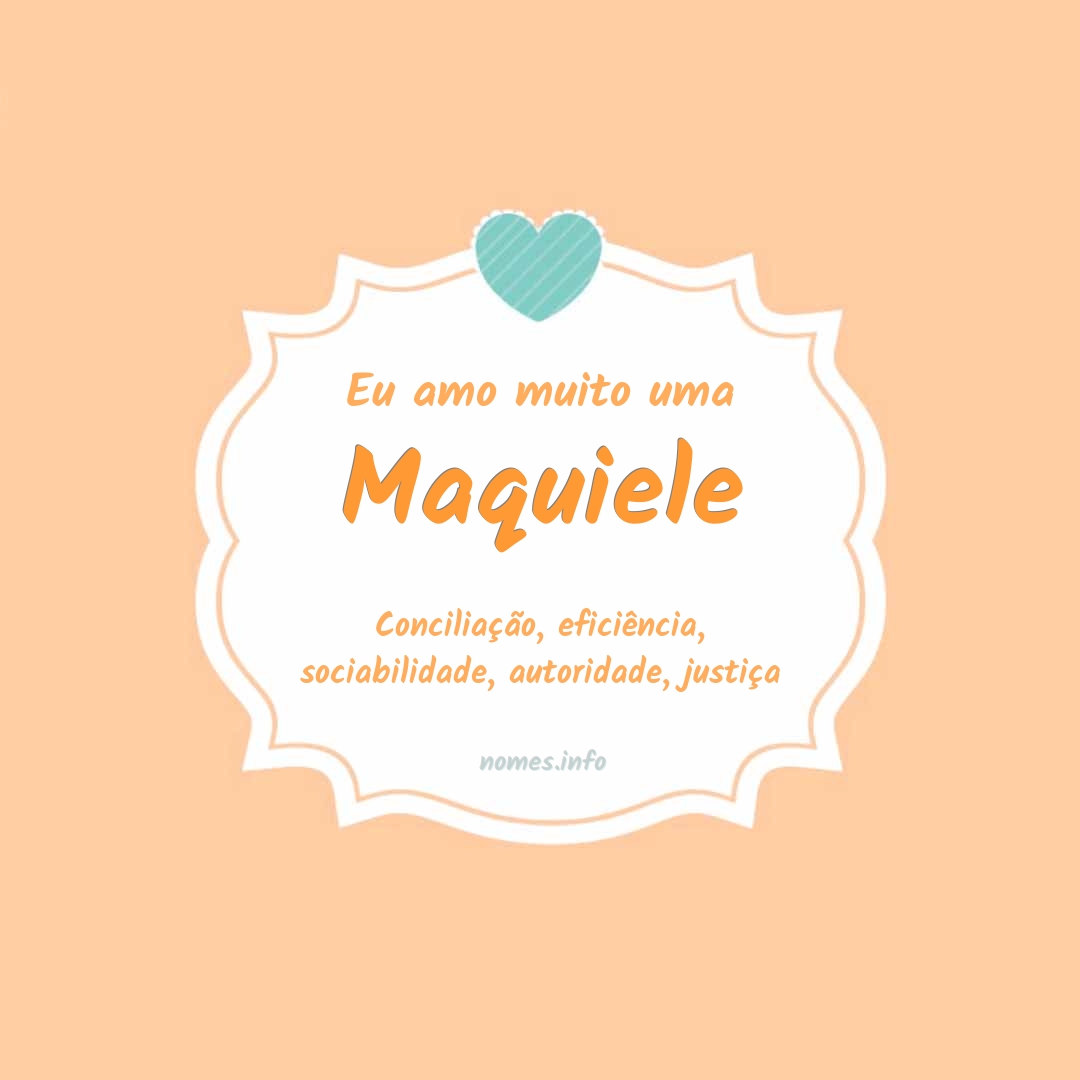 Eu amo muito Maquiele