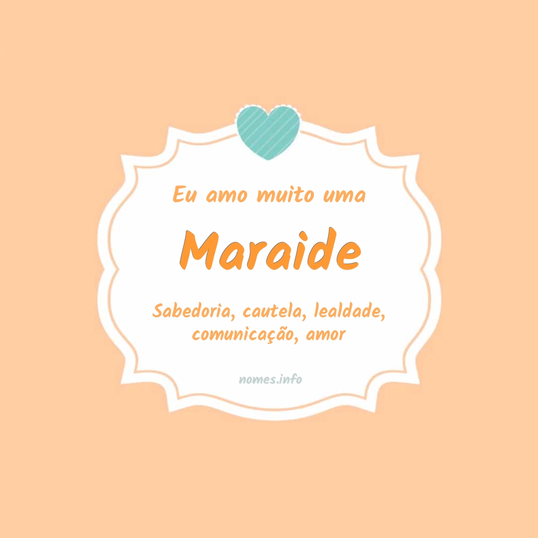Eu amo muito Maraide