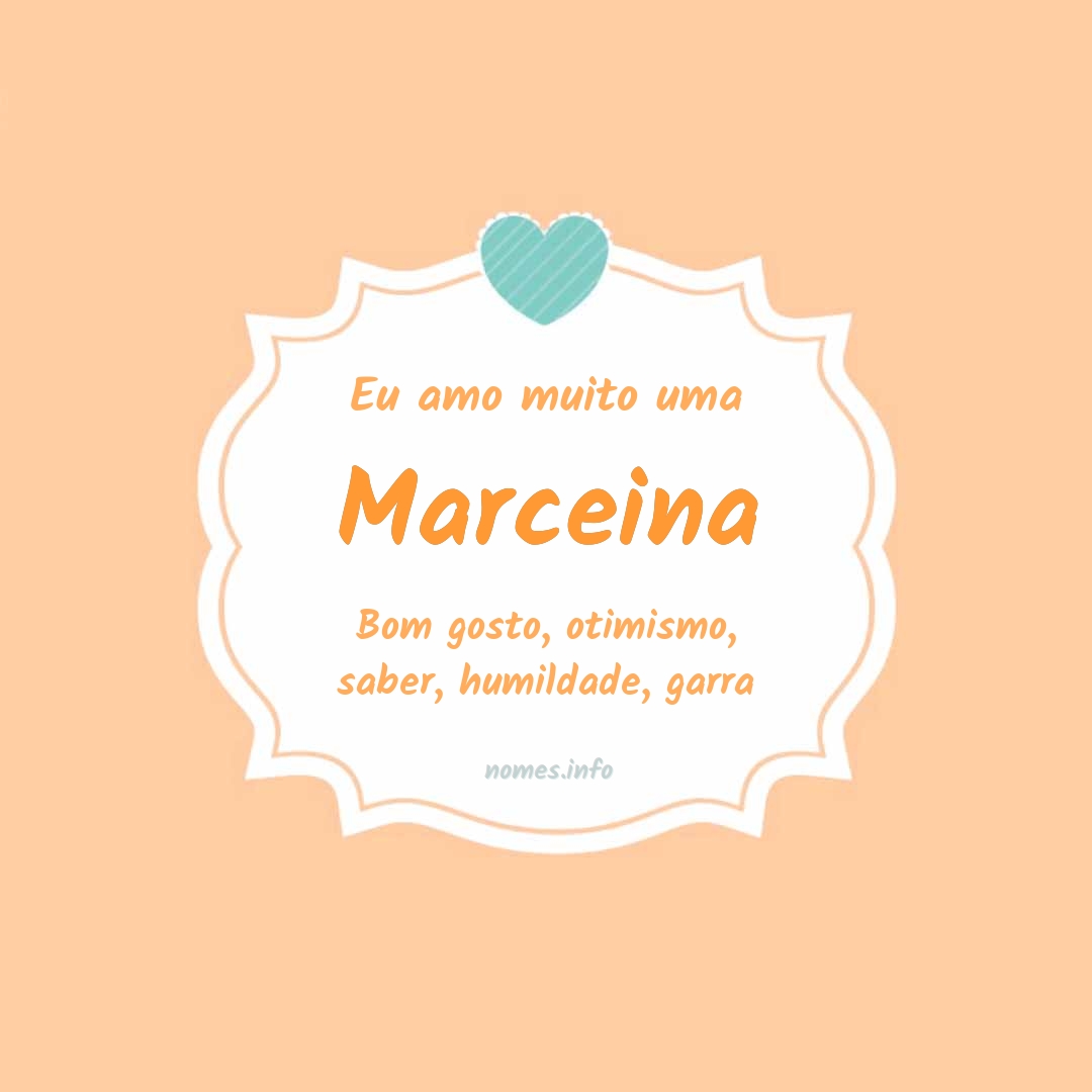 Eu amo muito Marceina