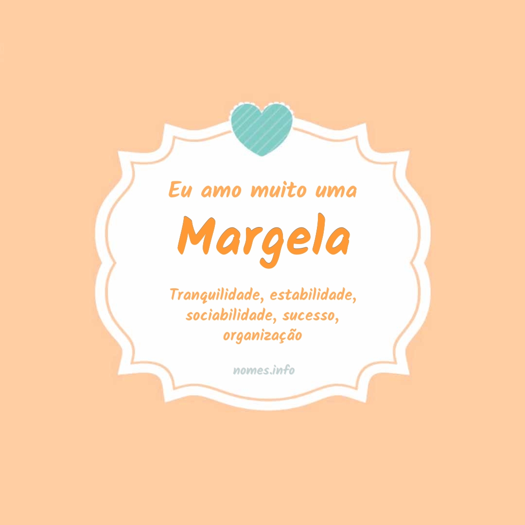 Eu amo muito Margela