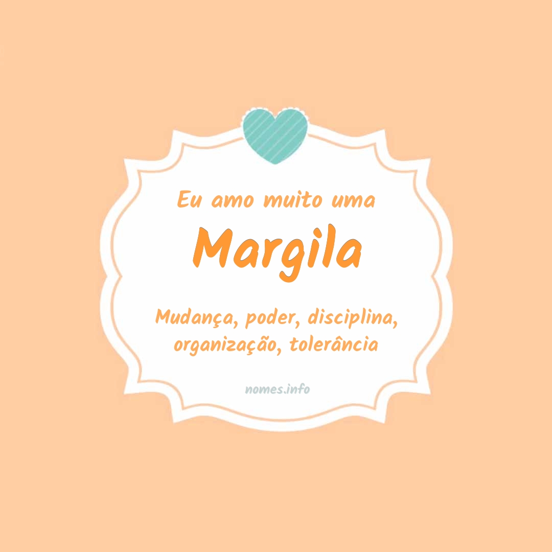 Eu amo muito Margila