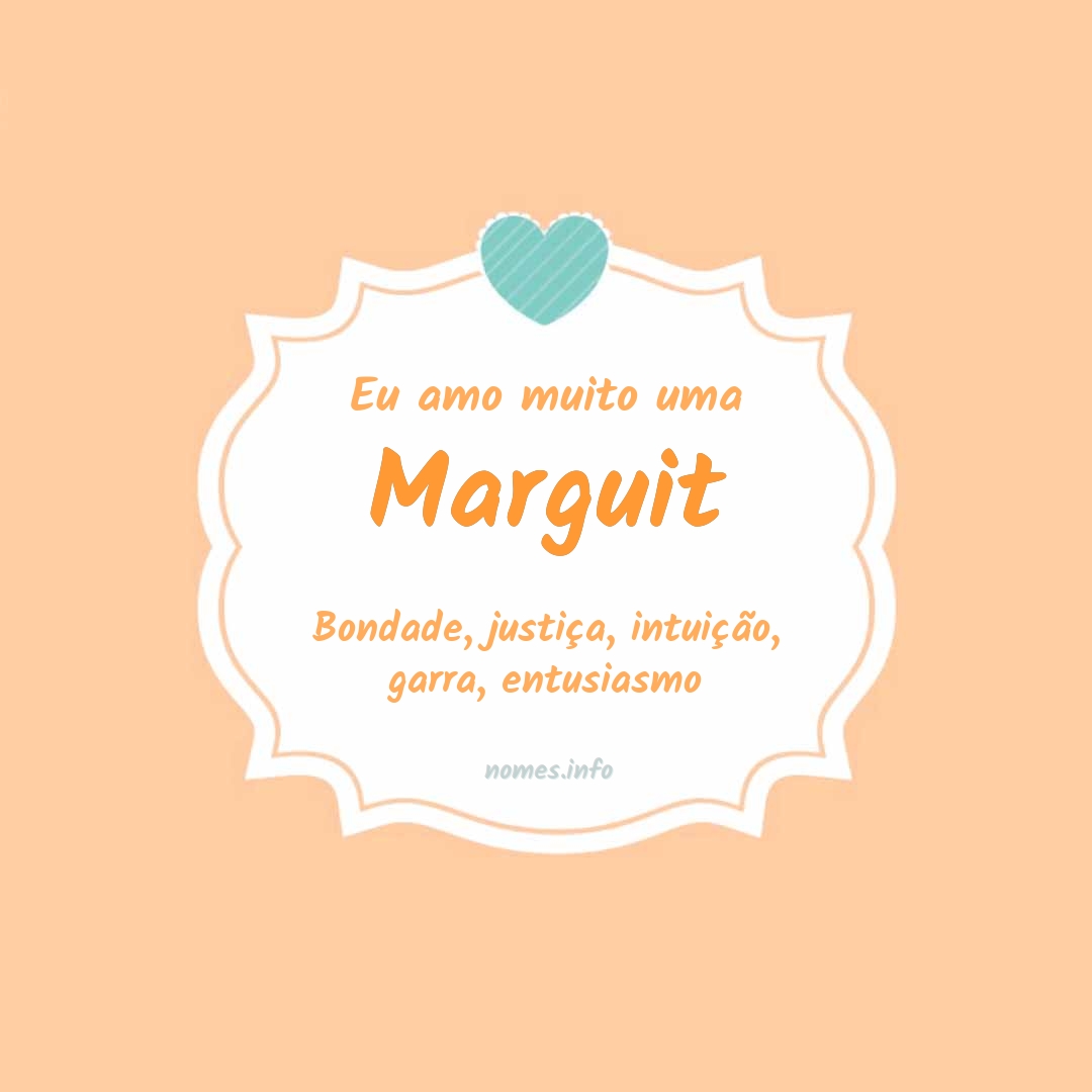 Eu amo muito Marguit