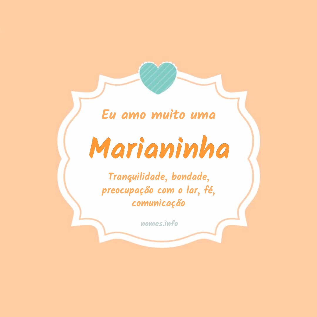 Eu amo muito Marianinha