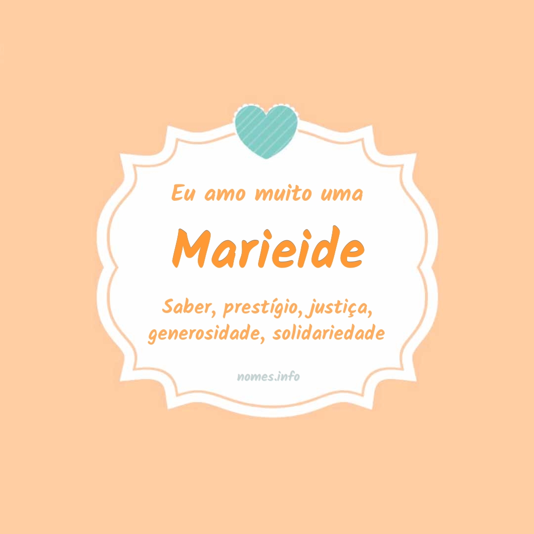 Eu amo muito Marieide