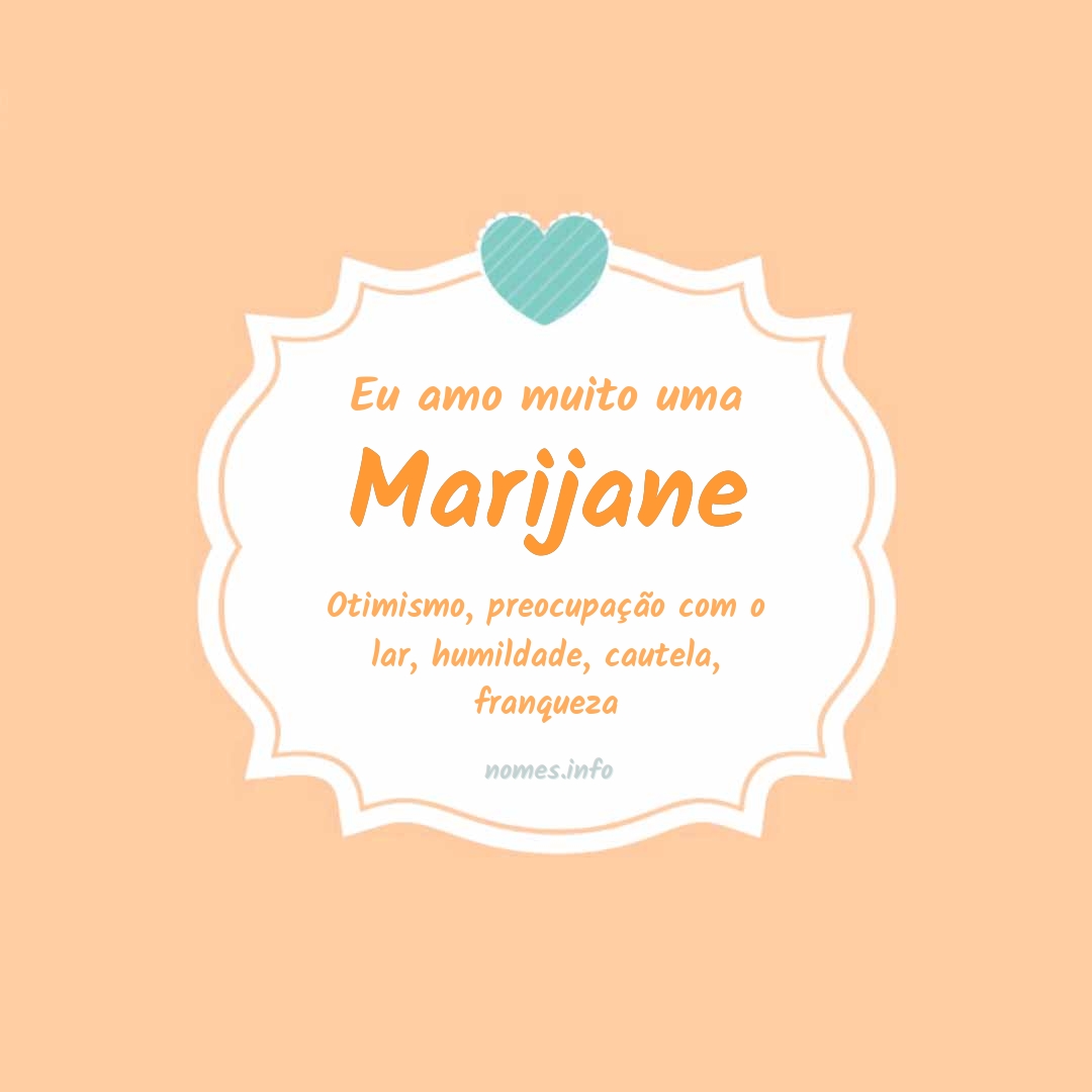 Eu amo muito Marijane