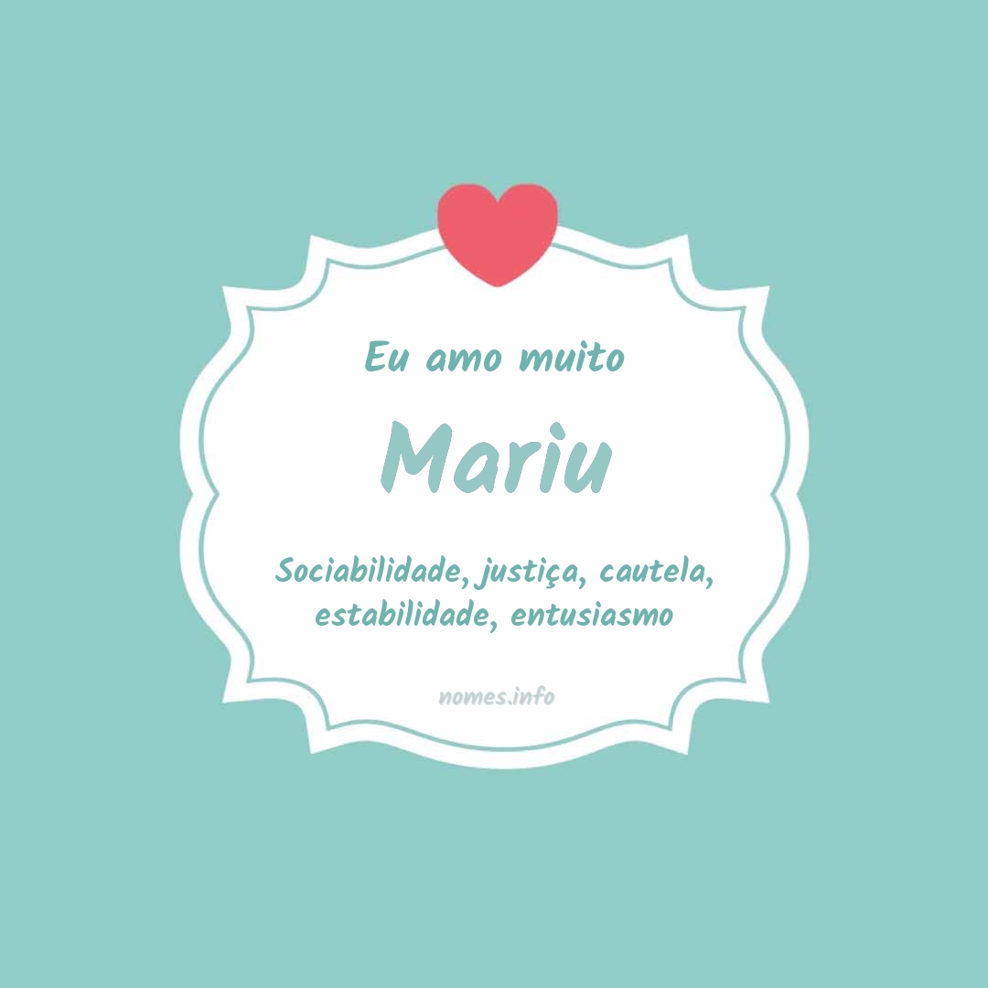 Eu amo muito Mariu