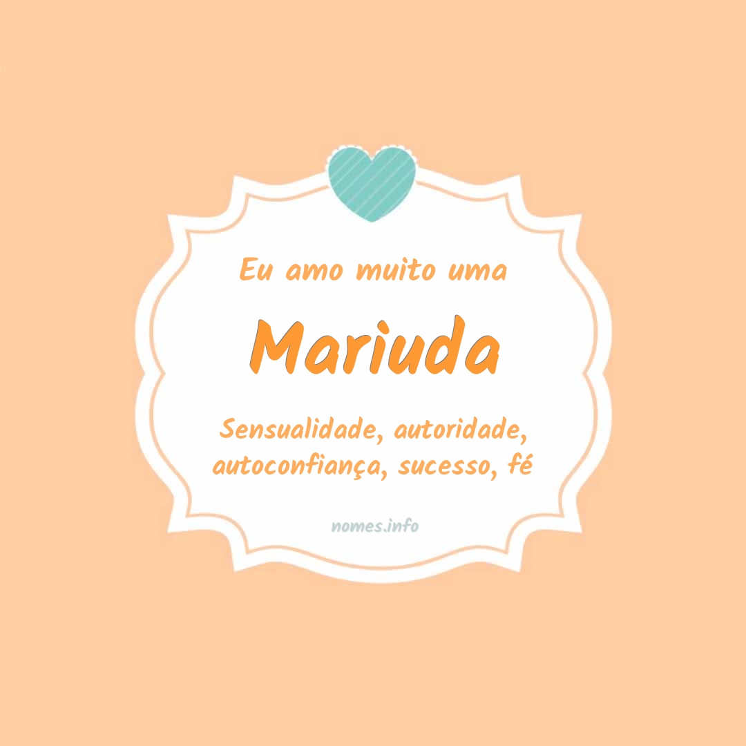 Eu amo muito Mariuda
