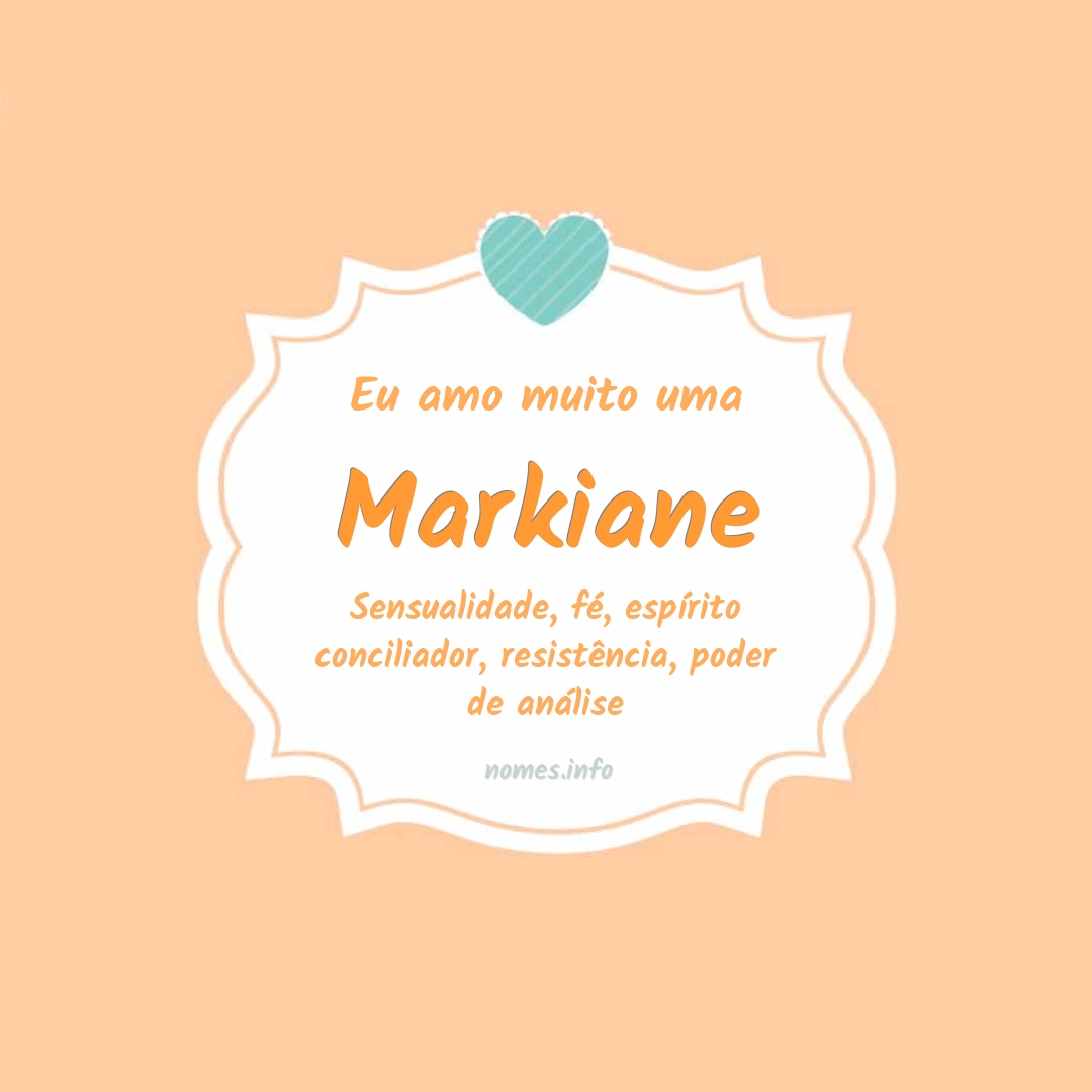 Eu amo muito Markiane