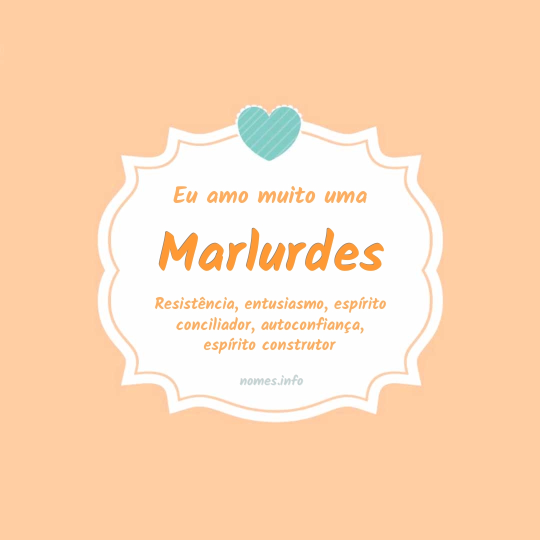 Eu amo muito Marlurdes