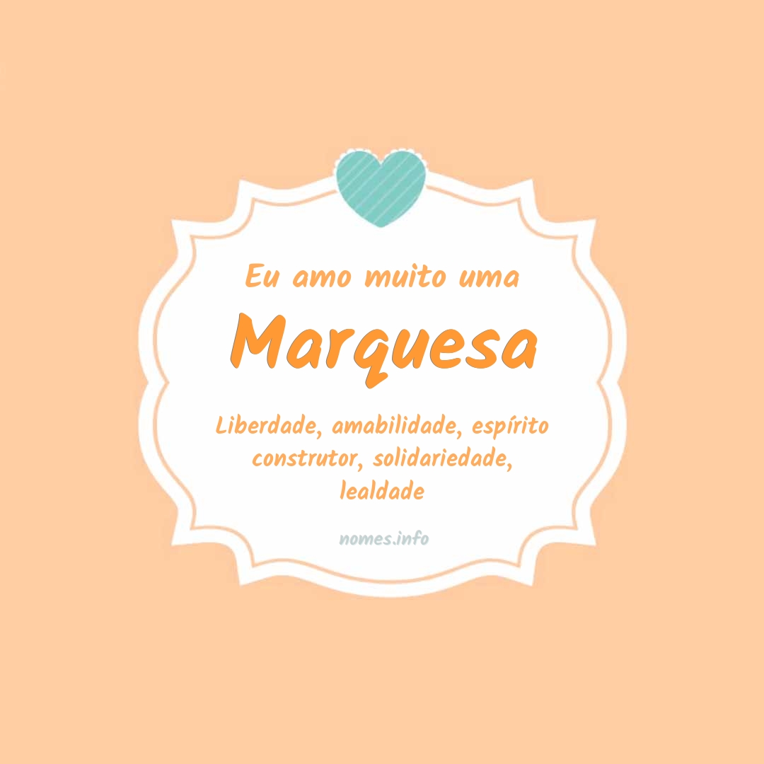 Eu amo muito Marquesa