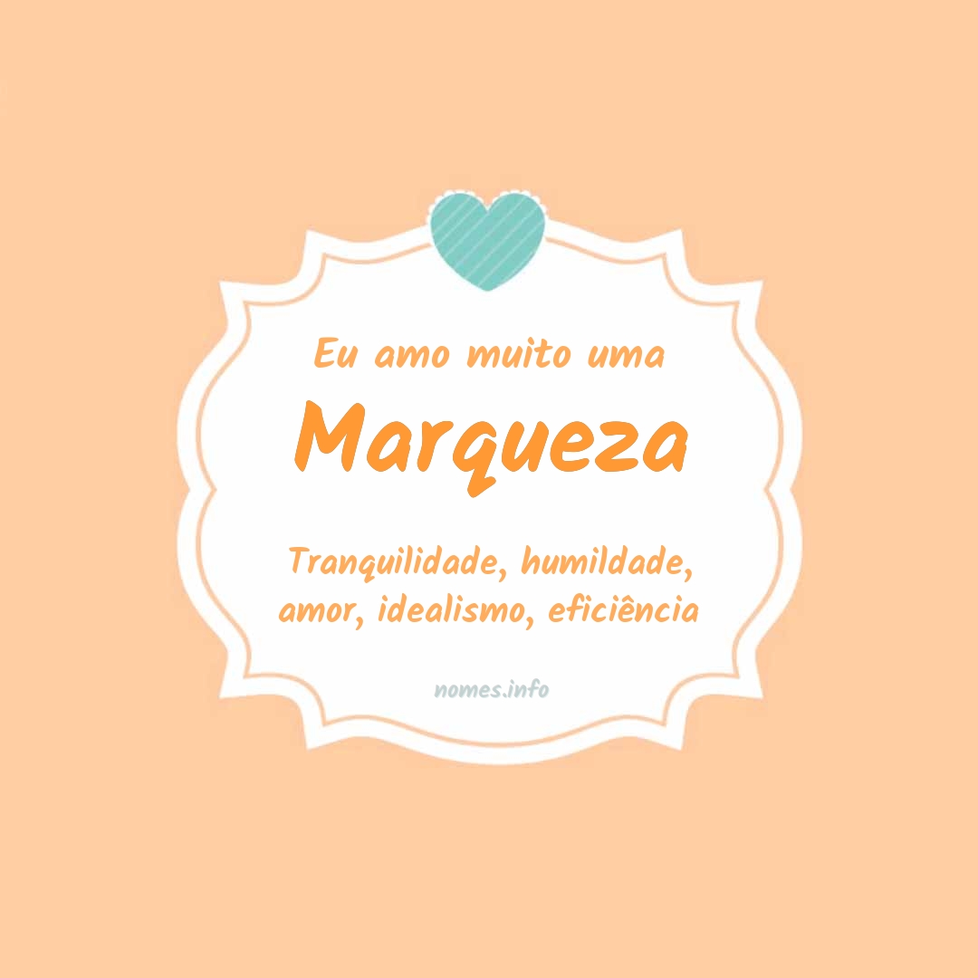 Eu amo muito Marqueza