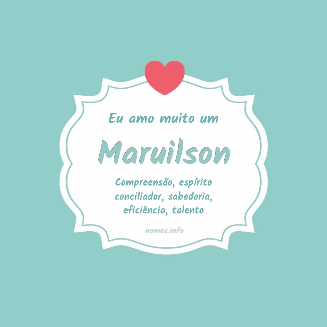 Eu amo muito Maruilson