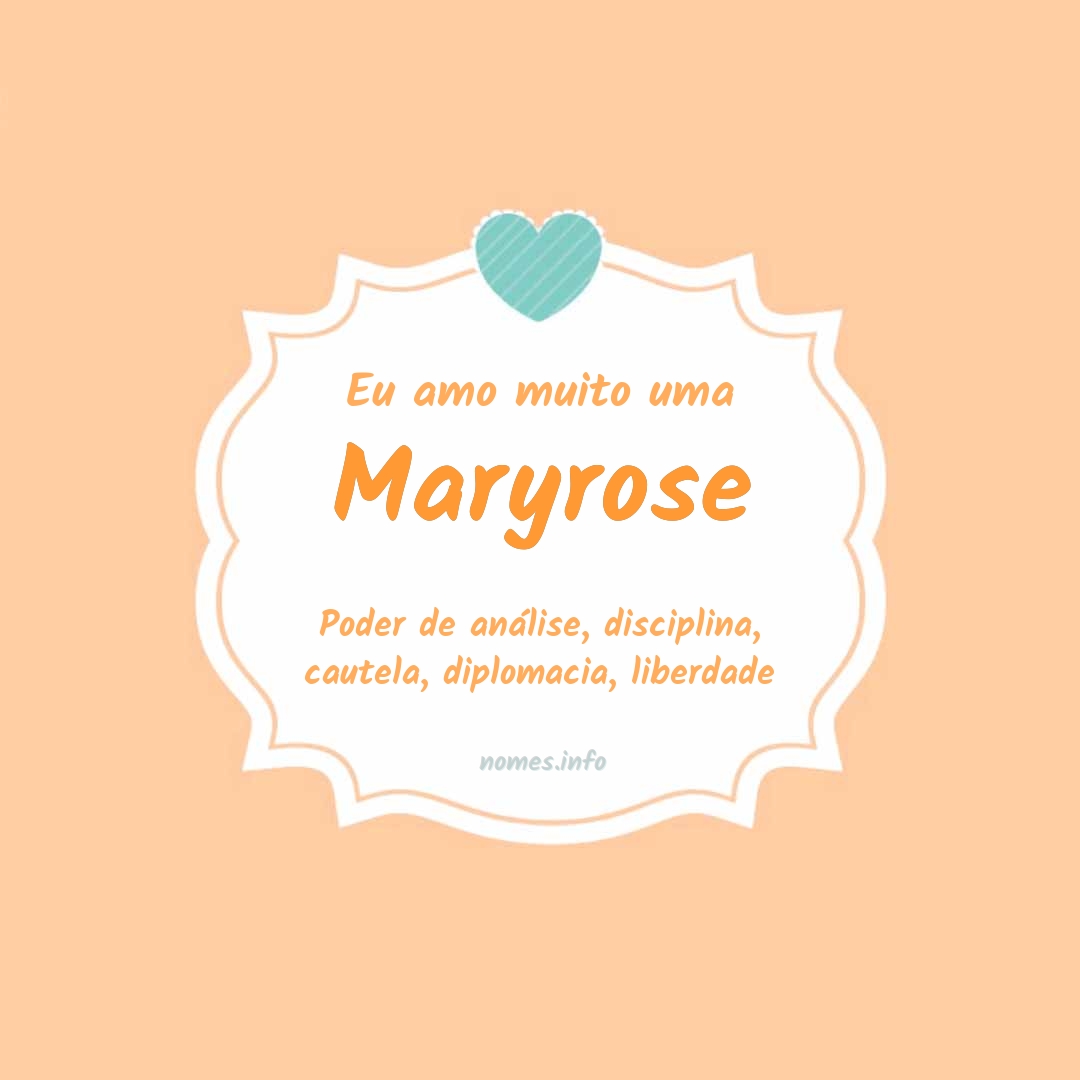 Eu amo muito Maryrose