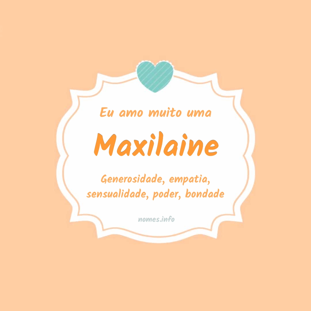 Eu amo muito Maxilaine