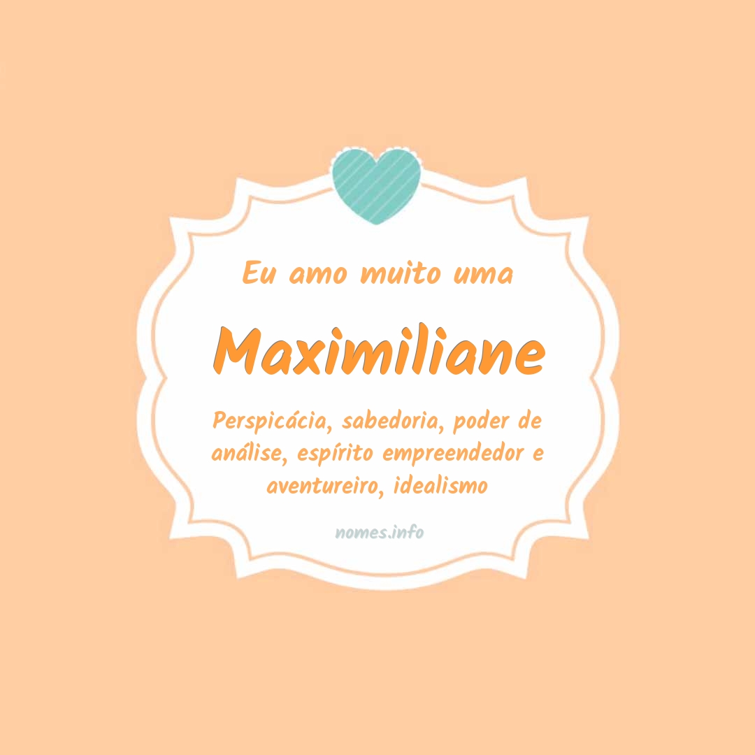 Eu amo muito Maximiliane