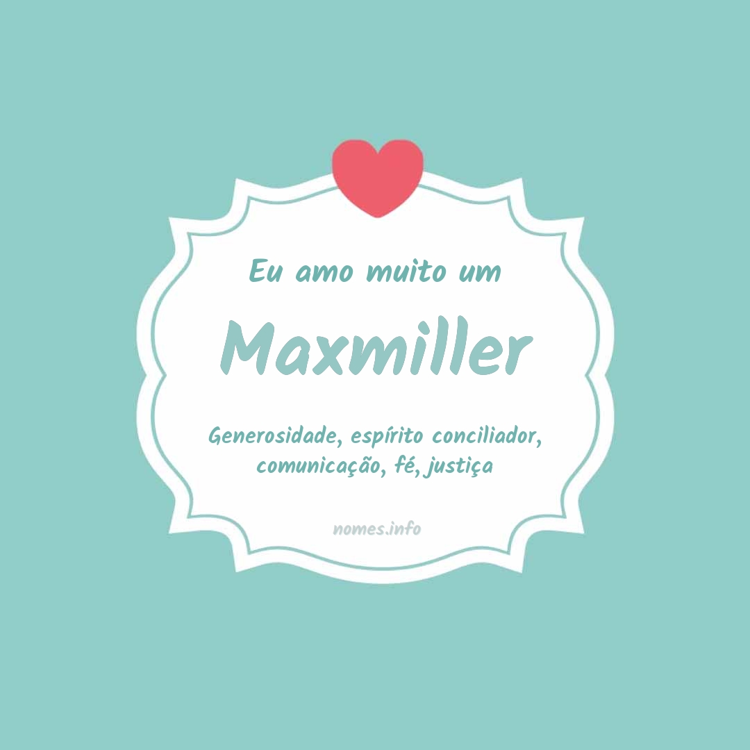 Eu amo muito Maxmiller