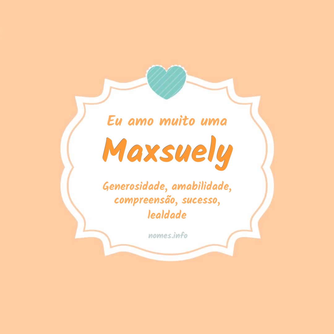 Eu amo muito Maxsuely