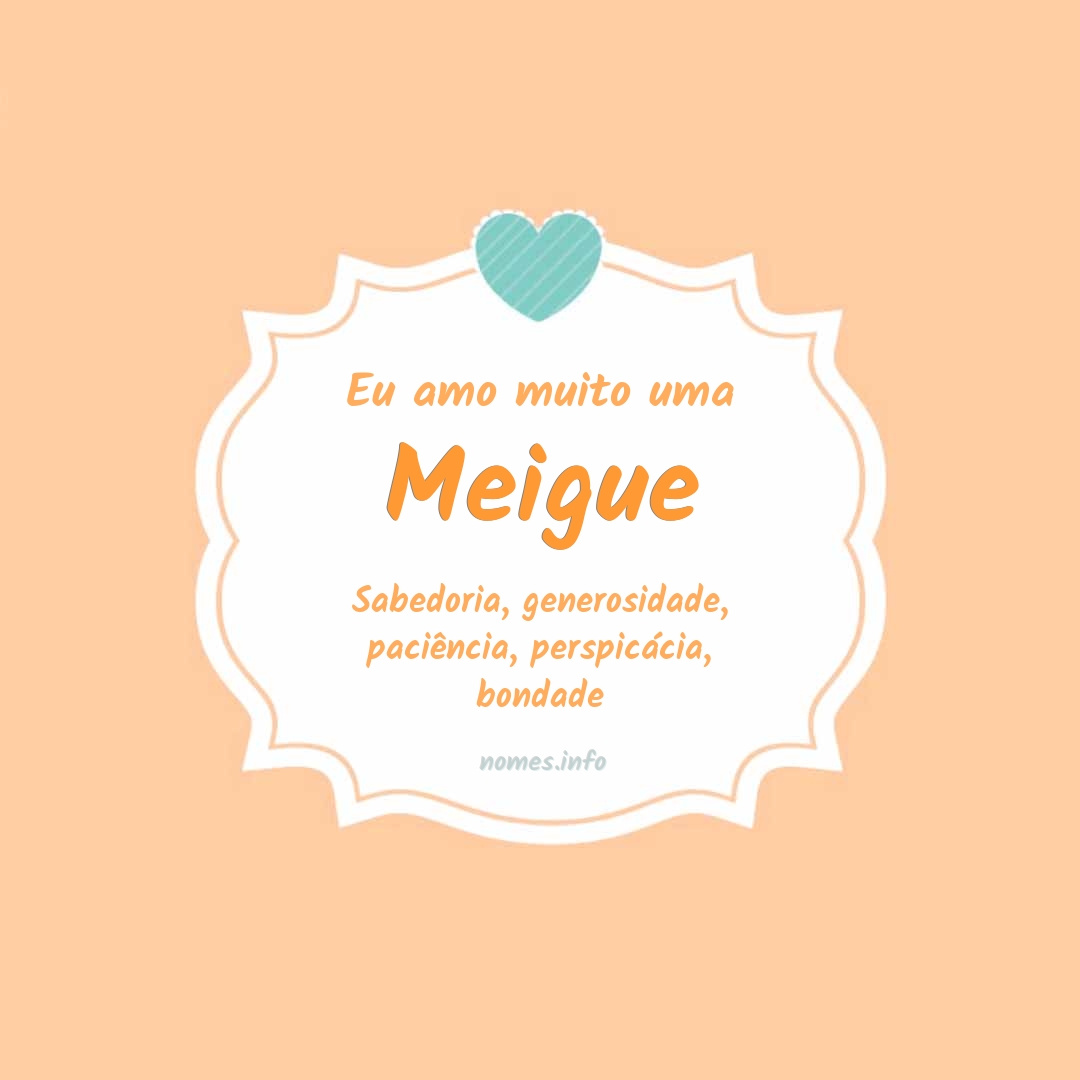 Eu amo muito Meigue