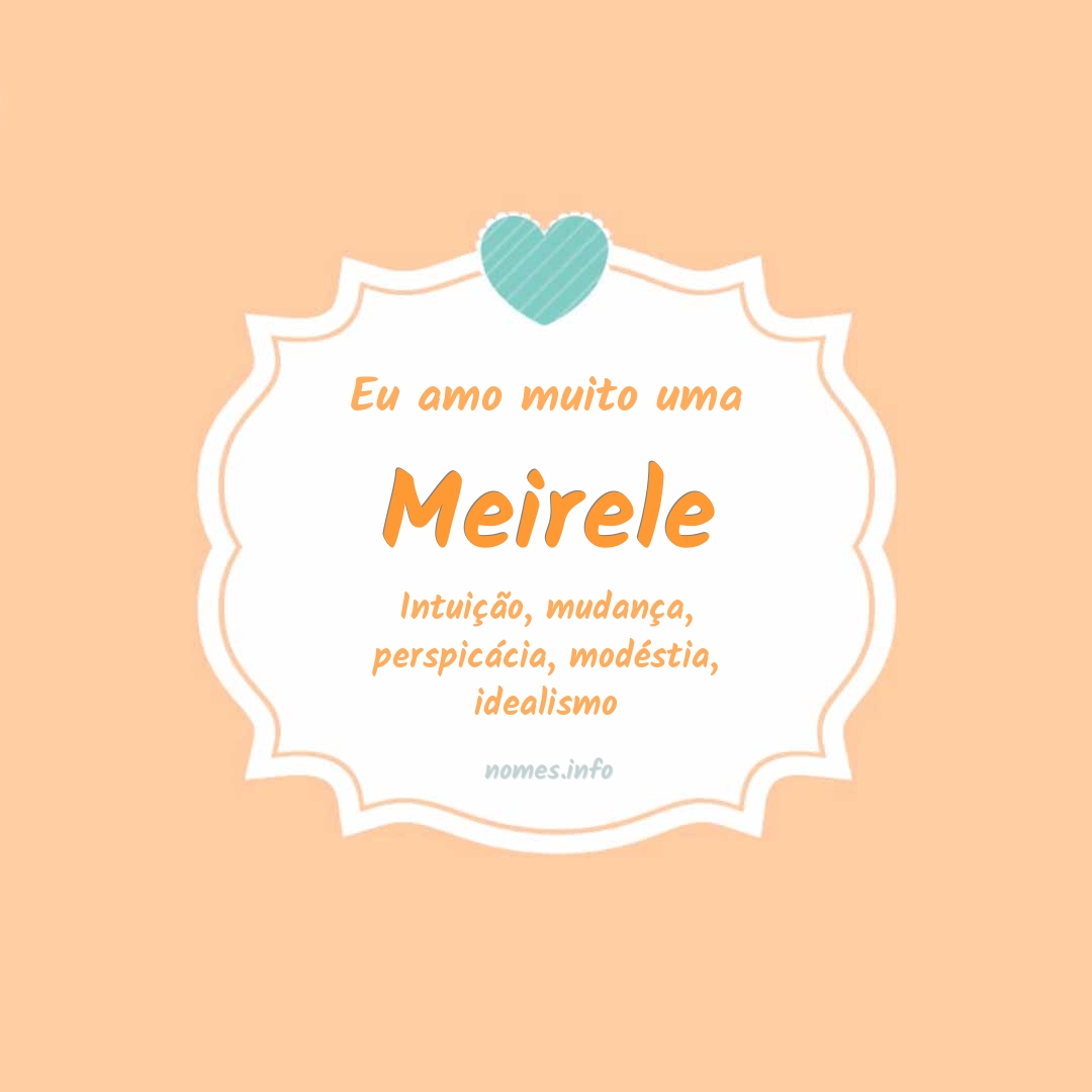 Eu amo muito Meirele