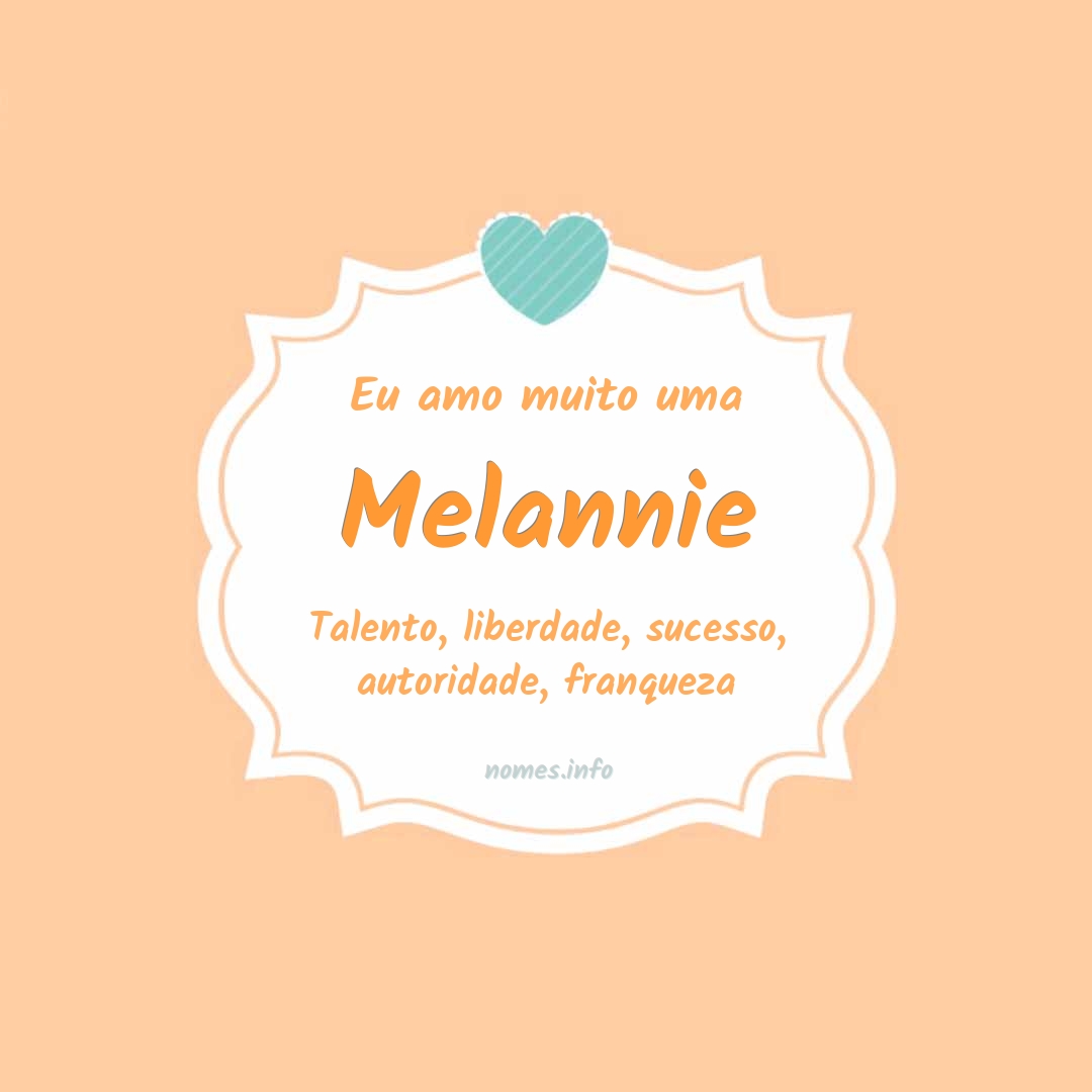 Eu amo muito Melannie