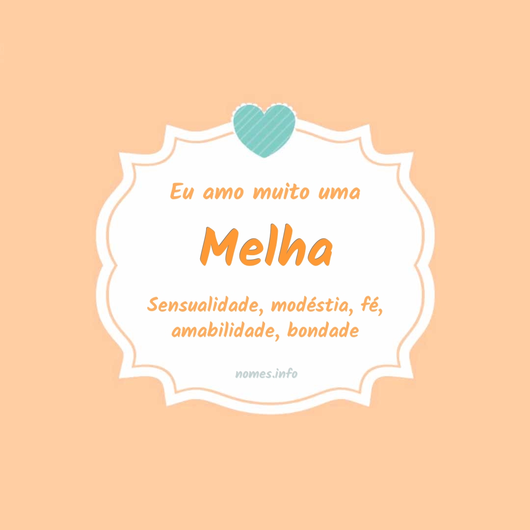 Eu amo muito Melha