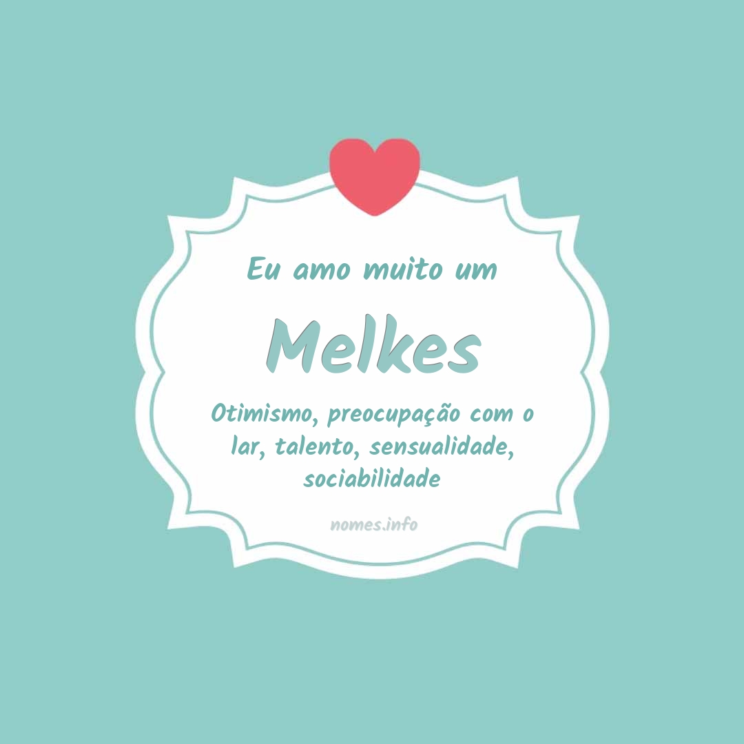 Eu amo muito Melkes