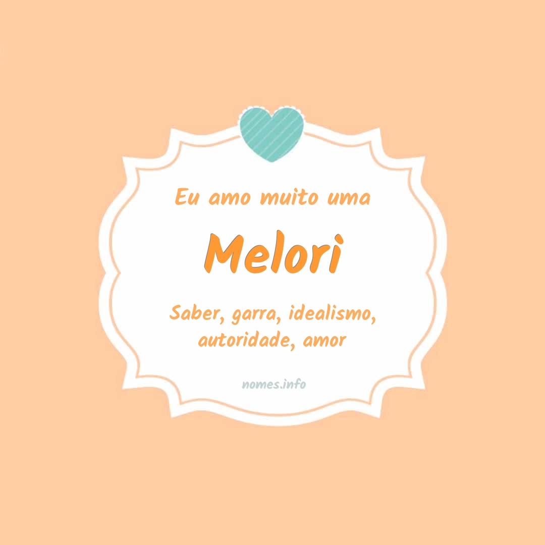 Eu amo muito Melori