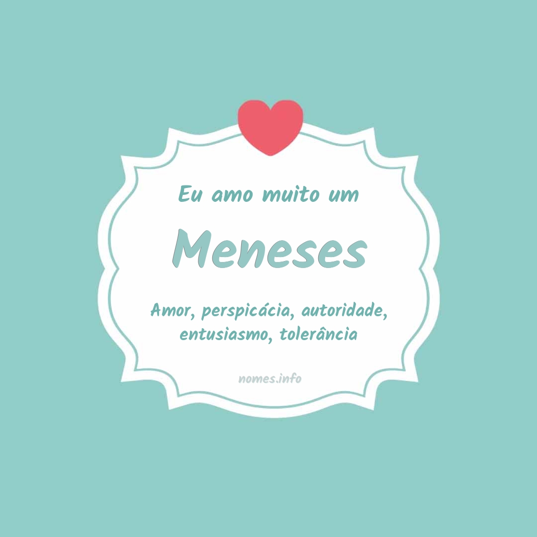 Eu amo muito Meneses