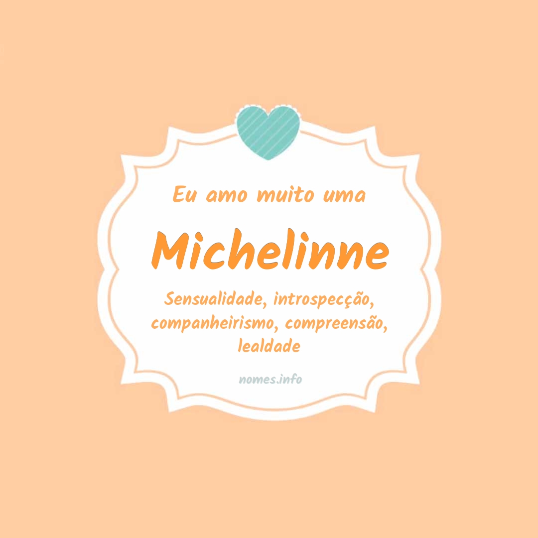 Eu amo muito Michelinne