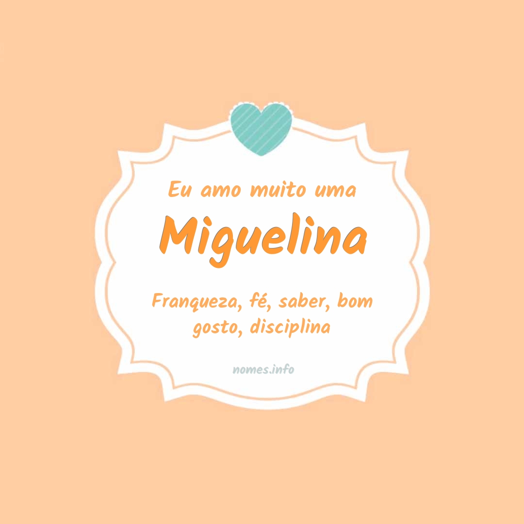 Eu amo muito Miguelina