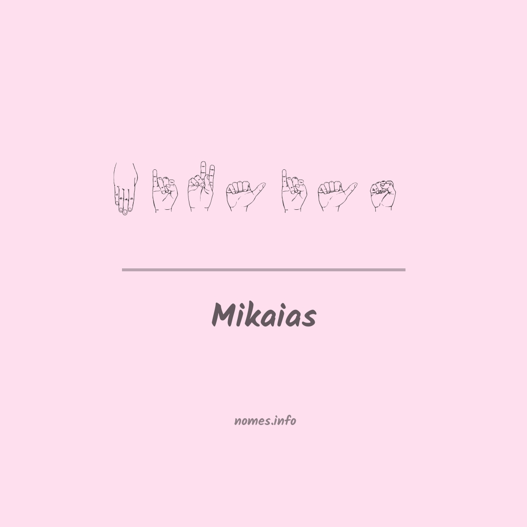 Mikaias em Libras