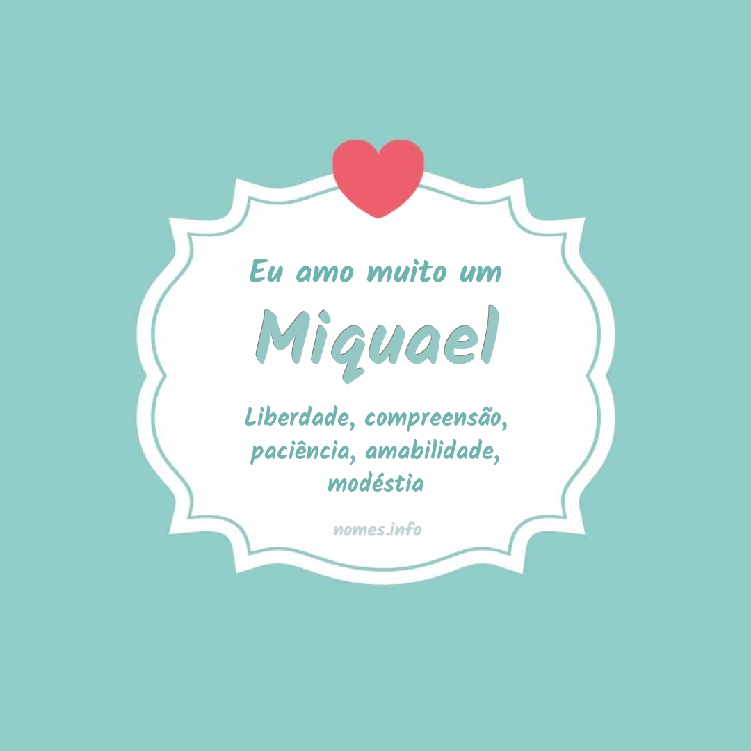 Eu amo muito Miquael