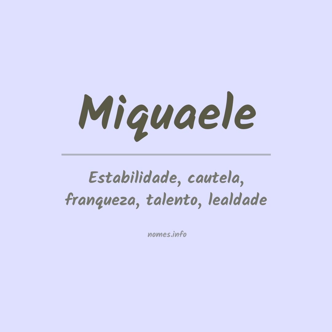 Significado do nome Miquaele