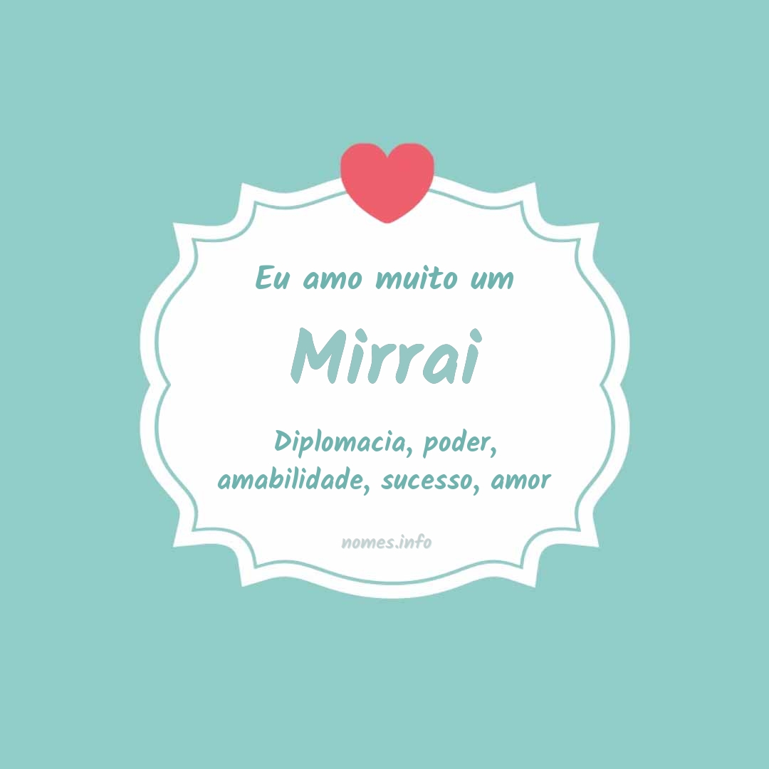 Eu amo muito Mirrai