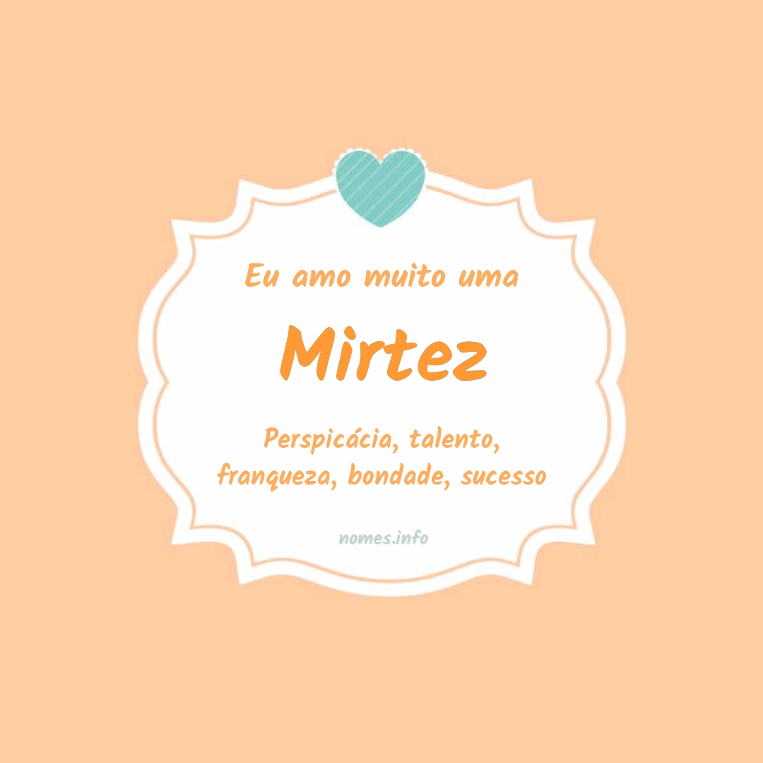 Eu amo muito Mirtez